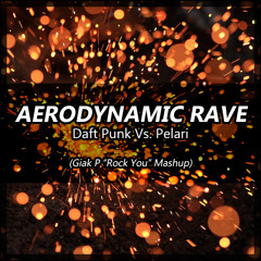 Daft Punk Vs. Pelari - Aerodynamic Rave (Giak P "Rock You" Mashup)