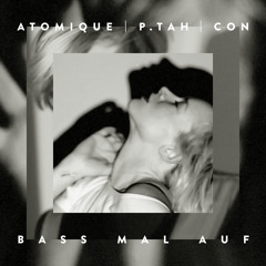 ATOMIQUE | P.TAH | CON - Bass Mal Auf EP-Snippet