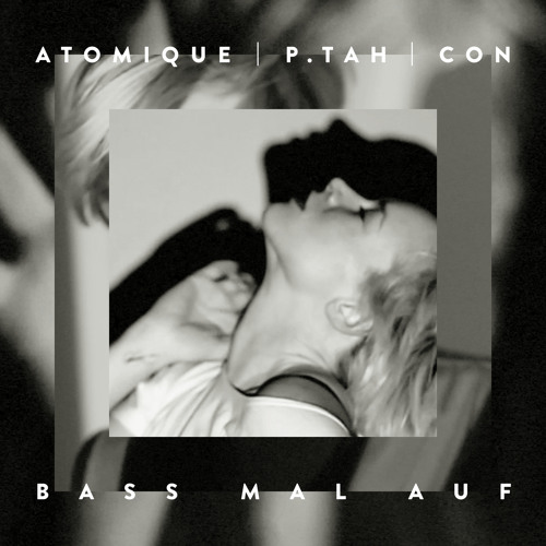 ATOMIQUE | P.TAH | CON - Bass Mal Auf EP-Snippet