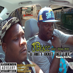 U Ain't Bout That Life                JBlacc featuring Texxas Pete