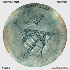 ROKU010 Broetzmann / Adasiewicz / Edwards / Noble - MENTAL SHAKE (excerpt)
