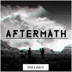 Osen & Asalto - Aftermath (Original Mix) [FREE DOWNLOAD]