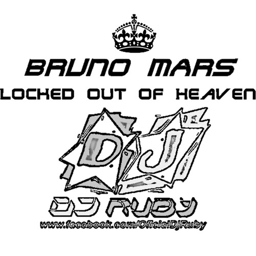 Bruno Mars , MadMax, MAstiksoul - Locked Out Of Heaven ( DJ RUBY MASHUP 2014 )