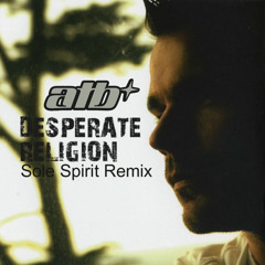 ATB - ''Desperate Religion'' (Sole Spirit Remix)