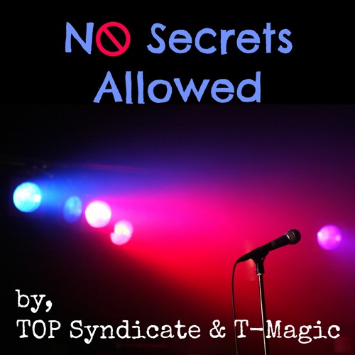 No Secrets Allowed Ft TOP Syndicate