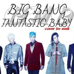 BIGBANG FANTASTIC BABY Cover By Endi