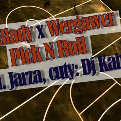 BlaBlady x Wergawer - Pick N Roll (prod.Jarza, Cuty Dj Kabe;)