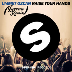 Ummet Ozcan - Raise Your Hands (Lucena Remix)