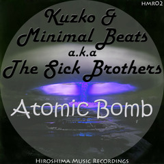 Kuzko & Minimal Beats A.K.A The Sick Brothers - Atomic Bomb (Original Mix) [HMR02]