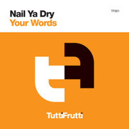 Nail Ya Dry - Your Words - Thomas Graham Remix (TuttiFrutti Records)