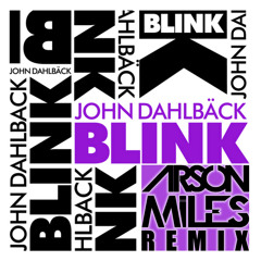 John Dahlback - Blink (Arson Miles Remix)