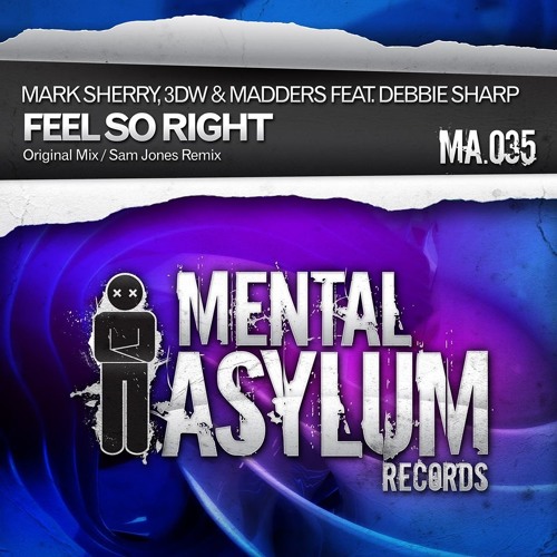 Mark Sherry & 3DW vs Madders feat Debbie Sharp - Feel So Right (Original Mix) [Mental Asylum]PREVIEW