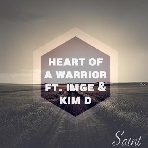 Saint - Heart of a Warrior ft. IMGE & Kim D