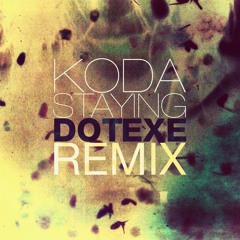 Koda - Staying (DotEXE Remix)