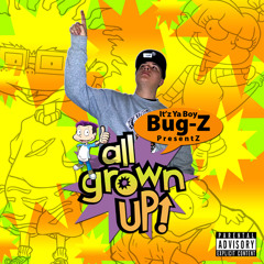 Bug-Z "All Grown Up" (RUG RATS RAP)