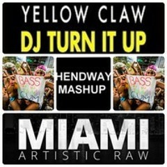 Dj Turn It Up For Miami (Hendway Mashup & remixed / EDIT by W3'NTED)x_O !!