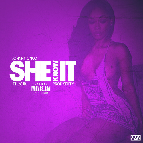 She Know It - Johnny Cinco ft. 2C JR. [prod. Spiffy]