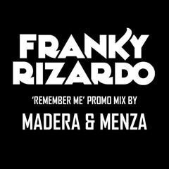 'Remember Me' Invites Franky Rizardo | Promo Mix By Madera & Menza