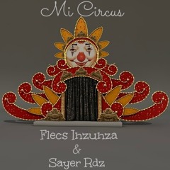 Mi Circus_Flecs Inzunza & Sayer Rdz (Original Club Mix) [TEASER]