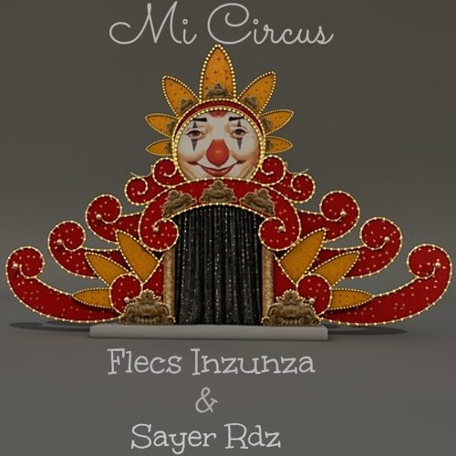Mi Circus_Flecs Inzunza & Sayer Rdz (Original Club Mix) [TEASER]