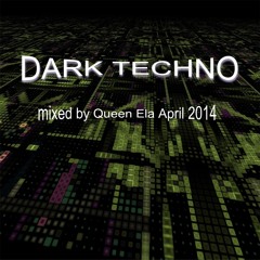 Dark Techno Mixtape by Queen Ela aka Mixx Manoosh