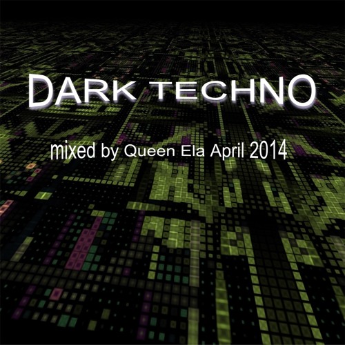 Dark Techno Mixtape by Queen Ela aka Mixx Manoosh
