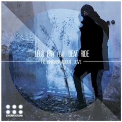 Lego Boy feat. Beat Ride - Rethinking about love (Serafim Tsotsonis Remix ) Out Now on Beatport