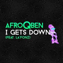 I Gets Down (feat. La'Fonz)