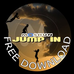 MOSHUN - JUMP IN - FREE DOWNLOAD