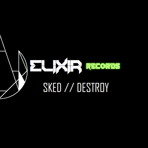 SKED - Destroy (ELIXIR Records) Vol. 1