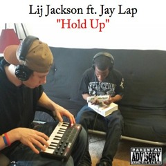 Lij Jackson ft Jay Lap - Hold Up (prod. By Lex Luger)