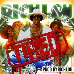 RICH LOU - TIRED (PROD. BY RICH LOU)