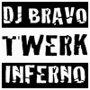 DJ Bravo - Twerk Inferno *FREE DOWNLOAD *NOW AVAILABLE* CLICK BUY*