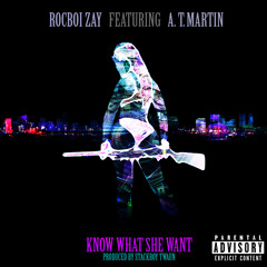 Know What She Want RocBoiZay ft. A.T Martin