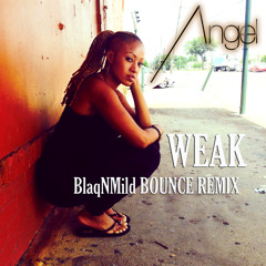 WEAK (BlaqNmilD Bounce Mix)