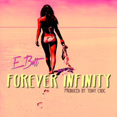 Forever Infinity (Prod. By Tony Choc)