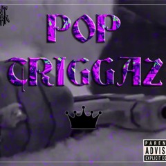 Pop Triggaz (Produced By PONYO)