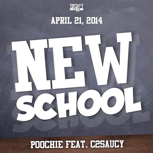 NEW SCHOOL (Prod By DJ J12)POOCHIE FEAT C2SAUCY