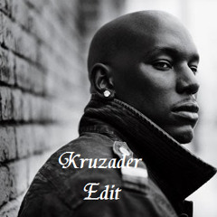 Tyrese - How You Gonna Act Like That (Kruzader Edit)