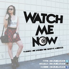 Watch Me Now By DJ Bella Fiasco