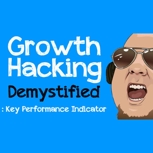 Growth Hacking Demystified: Key Performance Indicator