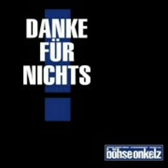 Danke fuer nichts at Böhse onkelz