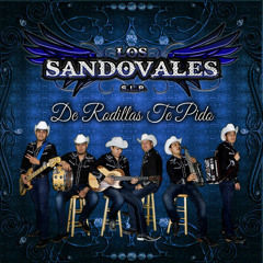 Los Sandovales -De Rodillas Te Pido★