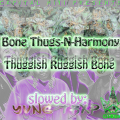 Bone Thugs-N-Harmony - Thuggish Ruggish Bone(slowed By YVNG TRXP)