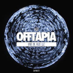 Offtapia - Vibe In,Vibe Out [FREE DOWNLOAD]