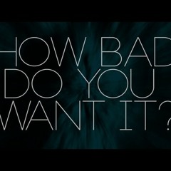 "How Bad Do You Want It" INSTRUMENTAL