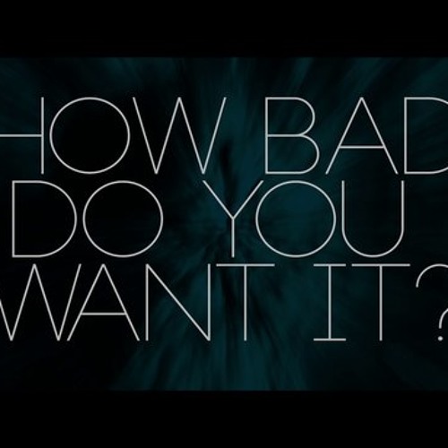 "How Bad Do You Want It" INSTRUMENTAL