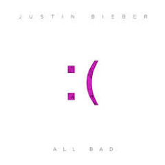 All Bad - Justin Bieber