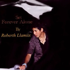 Set Forever Alone V mixed by Roberth Llamiix