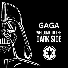 Gaga - Welcome to the Dark Side
